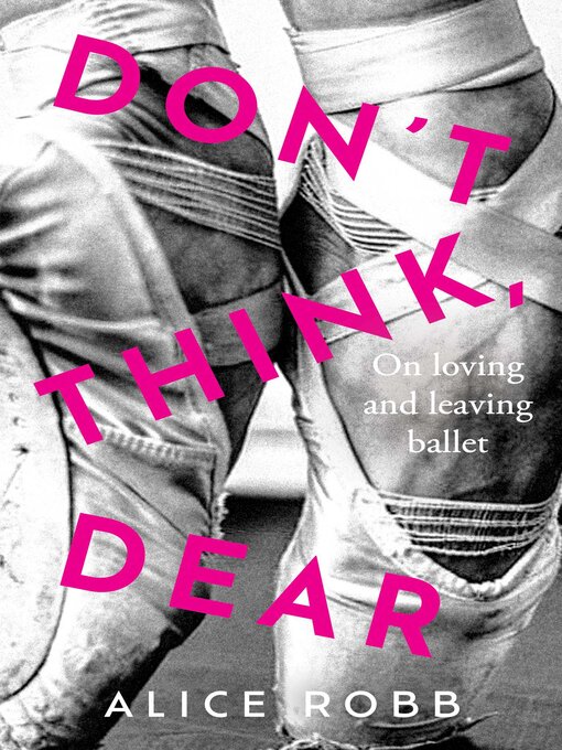 Title details for Don't Think, Dear by Alice Robb - Wait list
